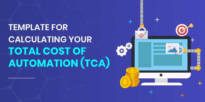 Template For Calculating Your Total Cost Of Automation