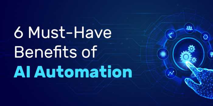 6 Must Have Benefits of AI Automation